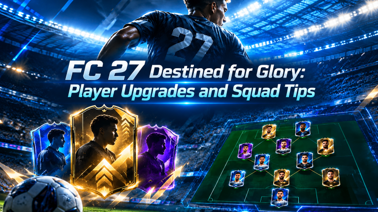 FC 27 Destined for Glory: Player Upgrades and Squad Tips